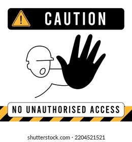 Caution No Unauthorised Access construction sign or poster design. Worker in hard hat kepps open palm in stop gesture. Vector banner with editable stroke.