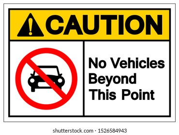 Caution No Vehicles Beyond This Point Symbol Sign ,Vector Illustration, Isolate On White Background Label .EPS10