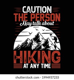 "Caution The person may talk about hiking at any time" Hiking T-shirt Design