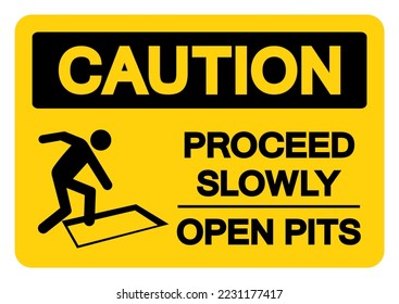 Caution Proceed Slowly Open Pits Symbol Sign, Vector Illustration, Isolate On White Background Label .EPS10