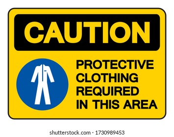 Caution Protective Clothing Required In This Area Symbol Sign,Vector Illustration, Isolated On White Background Label. EPS10 