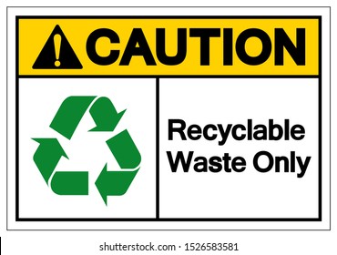 Caution Recyclable Waste Only Symbol Sign, Vector Illustration, Isolated On White Background Label .EPS10