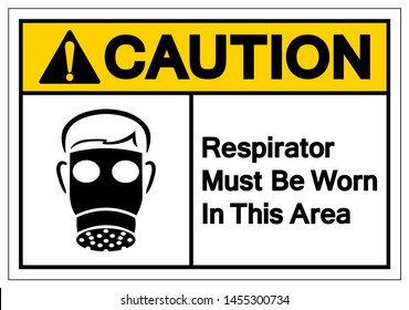 Caution Respirator Must Be Worn In This Area Symbol Sign, Vector Illustration, Isolate On White Background Label. EPS10   