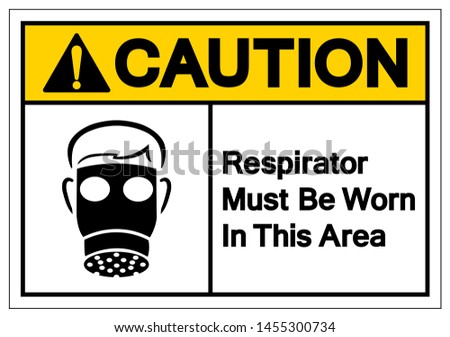 Caution Respirator Must Be Worn In This Area Symbol Sign, Vector Illustration, Isolate On White Background Label. EPS10   