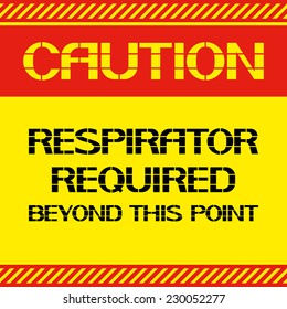 Caution .Respirator required beyond this point. Font poster , safety and health in the workplace. Vector illustration.