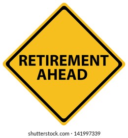 Caution - Retirement Ahead