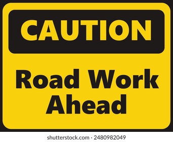 Caution Road Work Ahead safety signage in vector illustration 