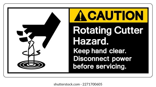 Caution Rotating Cutter Hazard Keep hand clear Disconnect power before servicing Symbol Sign ,Vector Illustration, Isolate On White Background Label. EPS10