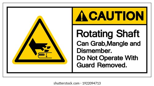 Caution Rotating Shaft Can Grab,Mangle and Dismember Do Not Operate With Guard Removed Symbol Sign, Vector Illustration, Isolate On White Background Label .EPS10