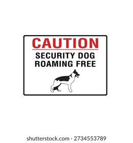 Caution Security Dog Roaming Free Property Safety Warning Sign