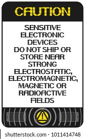 Caution sensitive electronic devices. 
Do not ship or store near strong electrostatic,
electromagnetic, magnetic or radioactive fields.
