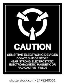 Caution Sensitive Electronic Devices Do not ship or store near Strong Electrostatic Electromagnetic or Radioactive fields Symbol Sign, Vector Illustration, Isolated On White Background Label .EPS10