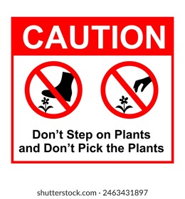 caution sign to don't step on plants and don't pick the plants or flower