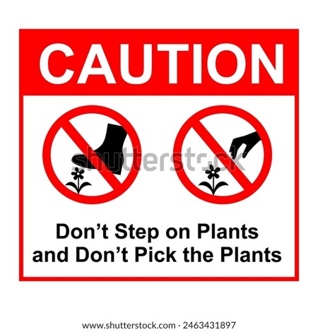 caution sign to don't step on plants and don't pick the plants or flower