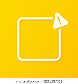 Caution sign with empty space in white line frame and triangle sign with exclamation mark isolated on yellow background. Attention icon for poster or signboard.
