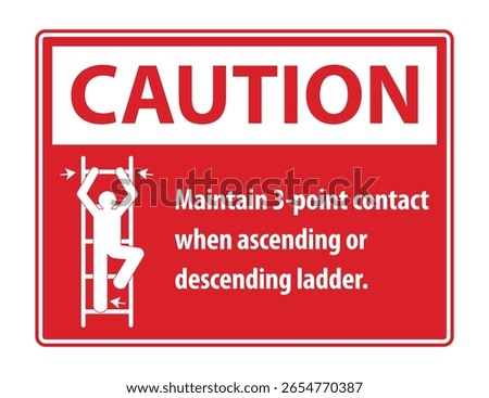 Caution sign illustrating proper ladder safety: Maintain 3-point contact when ascending or descending. Red background with white text and graphic.