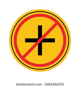 Caution Sign with Plus Symbol Marked Out in Bold Colors on Yellow Background