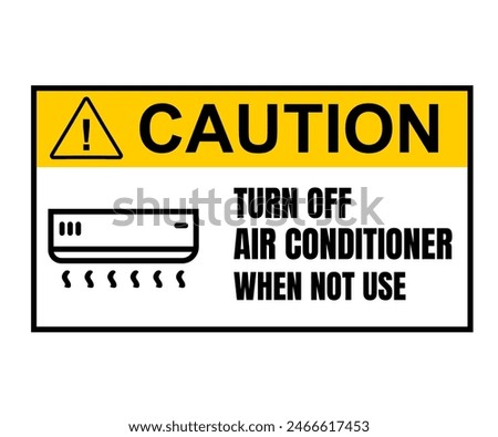 caution sign printable. turn off air conditioner when not use. vector signage editable vector. public signage sticker