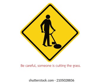 caution sign Someone is cutting the grass.