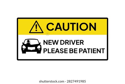 Caution sign sticker stating new driver please be patient