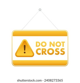 Aviso Amarillo brillante con negrita No cruzar mensaje para los conceptos de seguridad y alerta.