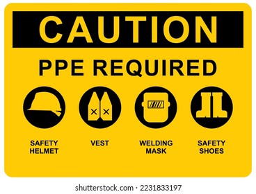 Caution sign for wearing personal protective equipment of helmet, vest, welding mask, and shoes. Construction safety warning and precaution symbol.