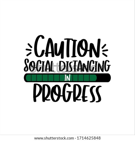 Caution social distancing in progress - funny text, home Quarantine illustration. Vector.
