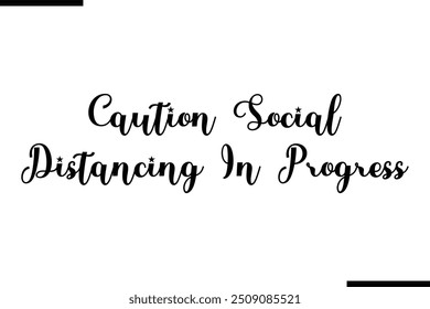  Cuidado Com O Distanciamento Social Em Andamento. Dizendo texto de tipografia com estilo cursivo 