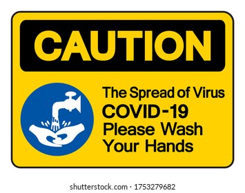 Caution The Spread of Virus COVID-19 Please Wash Your Hand Symbol Sign,Vector Illustration, Isolated On White Background Label. EPS10 