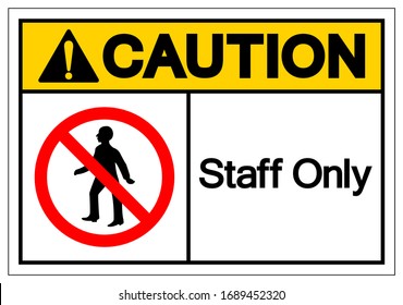 Caution Staff Only Symbol Sign, Vector Illustration, Isolate On White Background Label. EPS10