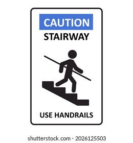 Caution stairway Use Handrails sign. A man goes down the stairs and holds on to the handrail. A sign warning of danger. Vector illustration isolated on white background.