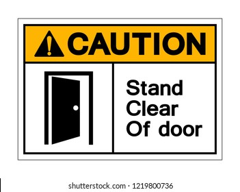 Caution Stand Clear Of Door Symbol Sign, Vector Illustration, Isolated On White Background Label. EPS10