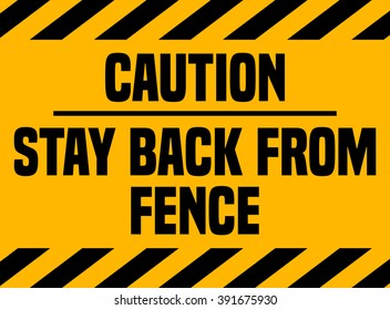 Caution Stay Back From Fence Sign, Vector Illustration. 