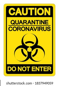 Caution Suarantine Coronavirus Do Not Enter Symbol Sign, Vector Illustration, Isolate On White Background Label. EPS10