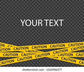 Caution tape. Template for texts and picture. Caution tape on transparent background. Vector illustration.