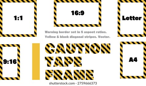 Caution Tape Warning Frame Set | Yellow and Black Diagonal Stripes Rectangle Border, 5 Aspect Ratios, Vector
