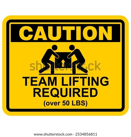 CAUTION, Team Lifting Required, sign vector