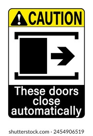 Caution these doors close automatically. Warning sign with symbol of automatic door, directional arrow and text.