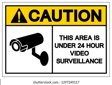 Caution This Area Is Under 24 Hour Video Surveillance Symbol Sign, Vector Illustration, Isolate On White Background Label. EPS10