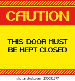 Caution .This door must be kept closed. Font poster , safety and health in the workplace. Vector illustration.