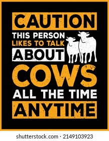 Caution this person likes to talk about cows all the time anytime. Retro vintage typography graphics design.