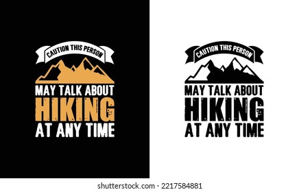 Caution This Person May Talk About Hiking At Any Time Hiking Quote T shirt design, typography