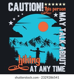 Caution this person may talk about hiking at any time ,summer t shirt, sweet summer, vacation mood t shirt design, hiking at any time t-shirt design