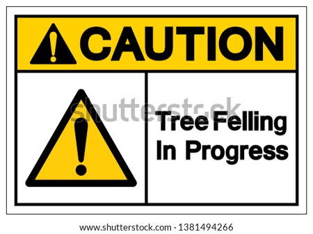 Caution Tree Felling In Progress Symbol Sign, Vector Illustration, Isolate On White Background Label. EPS10    