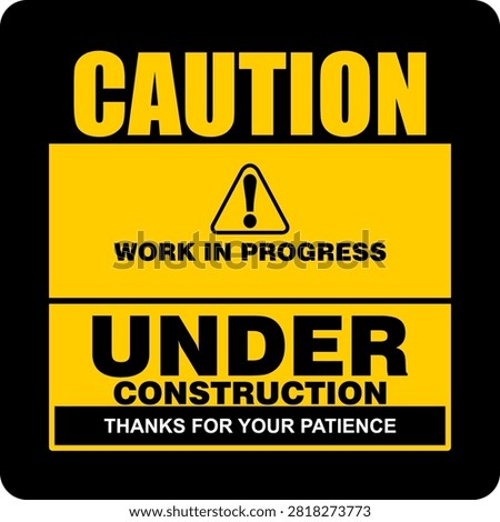 Caution, Under construction, work in progress. Sign Vector