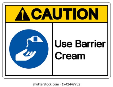 Caution Use Barrier Cream Symbol Sign,Vector Illustration, Isolated On White Background Label. EPS10 