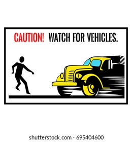 Caution, Watch For Vehicles Wall Sign. Warning Sign.