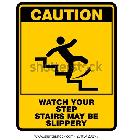 Caution, Watch your steep stairs may be slippery, sign vector