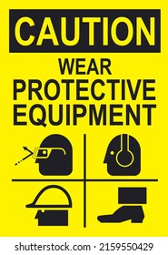 Caution wear protective equipment caution