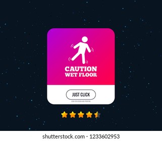 Caution wet floor sign icon. Human falling symbol. Web or internet icon design. Rating stars. Just click button. Vector